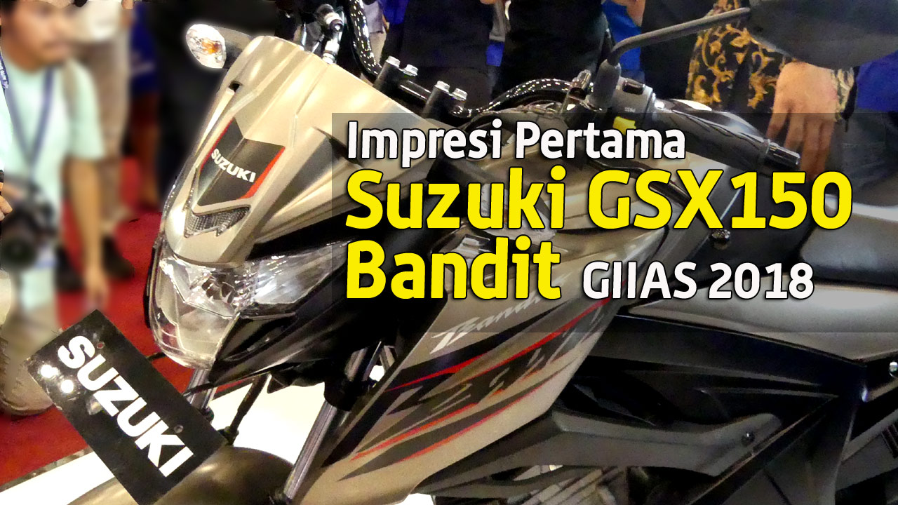 Vlog Suzuki Gsx 150 Bandit Di Giias2018 Tmcblogcom